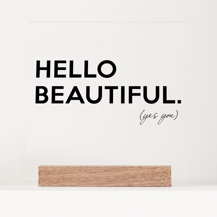 Acrylic Hello Beautiful Reminder